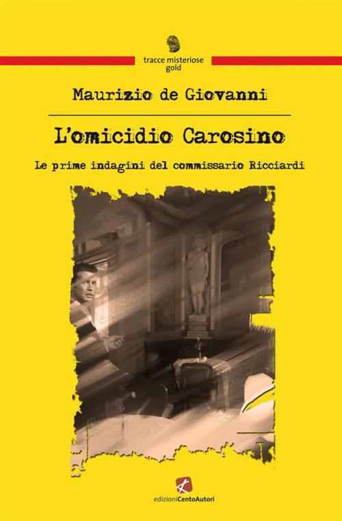 Cover of the book L'omicidio Carosino by Maurizio de Giovanni, Edizioni Cento Autori