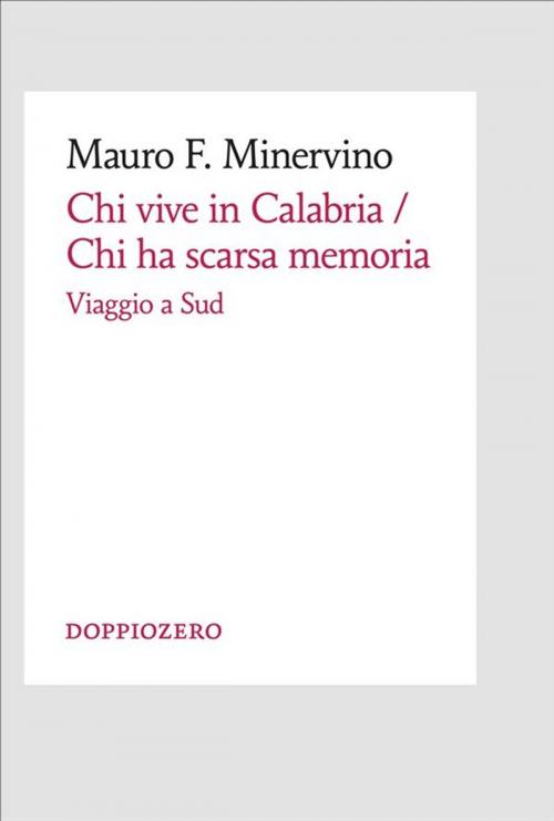 Cover of the book Chi vive in Calabria / Chi ha scarsa memoria by Mauro F. Minervino, Doppiozero