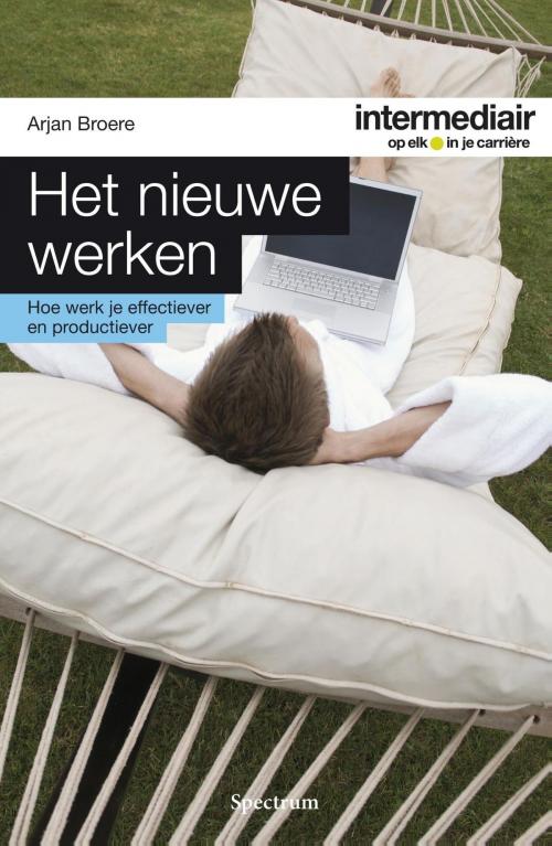Cover of the book Het nieuwe werken by Arjan Broere, Uitgeverij Unieboek | Het Spectrum