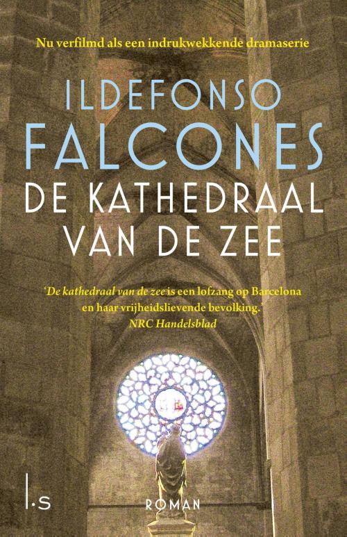 Cover of the book De kathedraal van de zee by Ildefonso Falcones, Luitingh-Sijthoff B.V., Uitgeverij