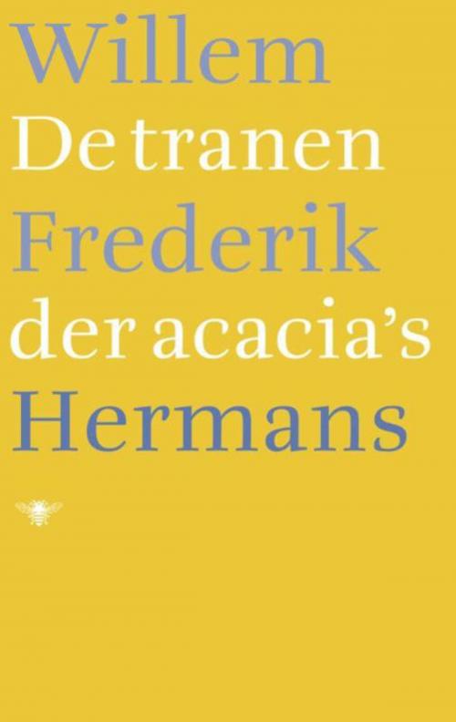 Cover of the book De tranen der acacia's by Willem Frederik Hermans, Bezige Bij b.v., Uitgeverij De