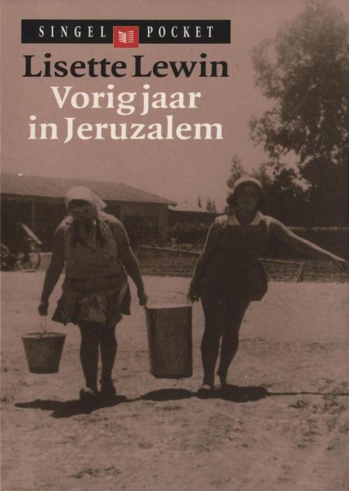 Cover of the book Vorig jaar in Jeruzalem by Lisette Lewin, Singel Uitgeverijen