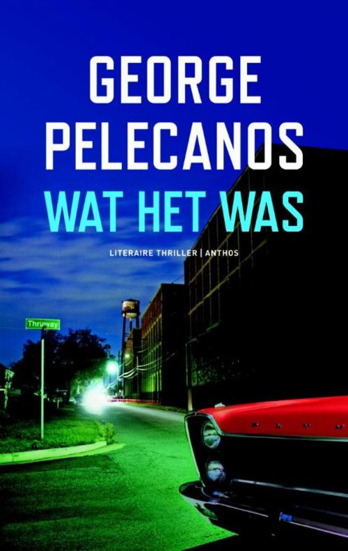 Cover of the book Wat het was by George Pelecanos, Ambo/Anthos B.V.