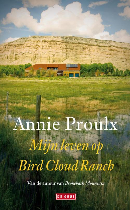 Cover of the book Mijn leven op Bird Cloud Ranch by Annie Proulx, Singel Uitgeverijen