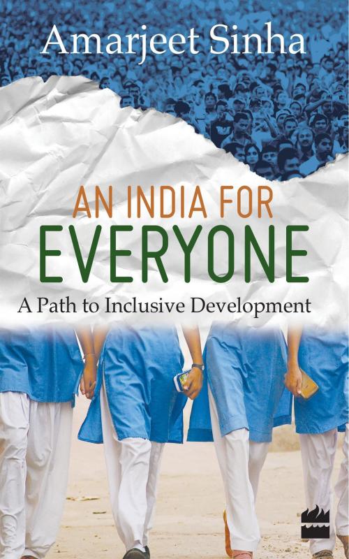 Cover of the book An India For Everyone : A Path To Inclusive Development by Amarjeet Sinha, HarperCollins Publishers India