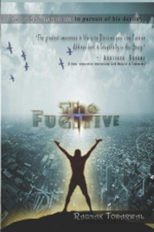 Cover of the book The Fugitive by Raunak Todarwal, Leadstart Publishing Pvt Ltd