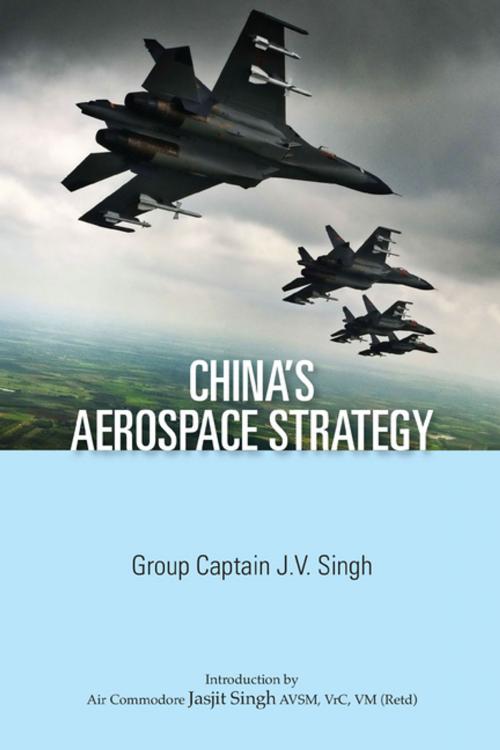 Cover of the book China’s Aerospace Strategy by Group Captain J V Singh, KW Publishers