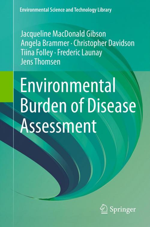 Cover of the book Environmental Burden of Disease Assessment by Jacqueline MacDonald Gibson, Angela Brammer, Christopher Davidson, Tiina Folley, Frederic Launay, Jens Thomsen, Springer Netherlands