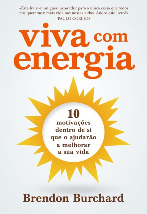 Cover of the book Viva Com Energia by BRENDON BURCHARD, CASA DAS LETRAS