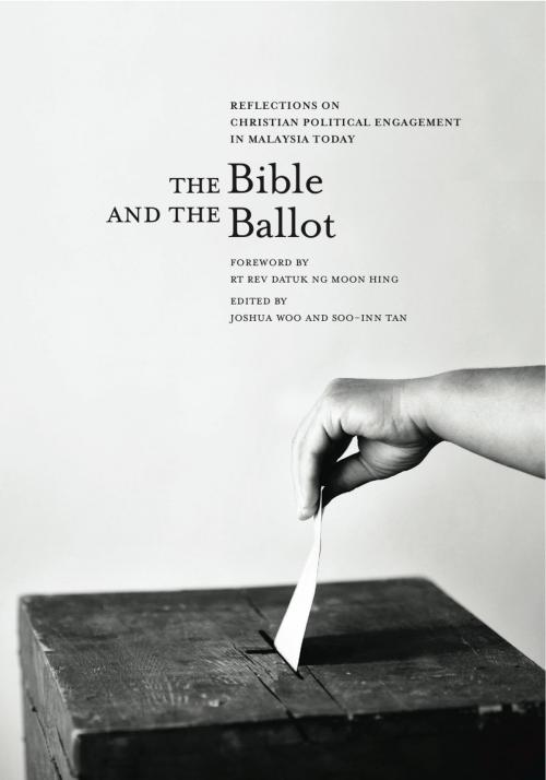 Cover of the book The Bible & the Ballot by Joshua Woo (ed.), Soo-Inn Tan (ed.), Graceworks
