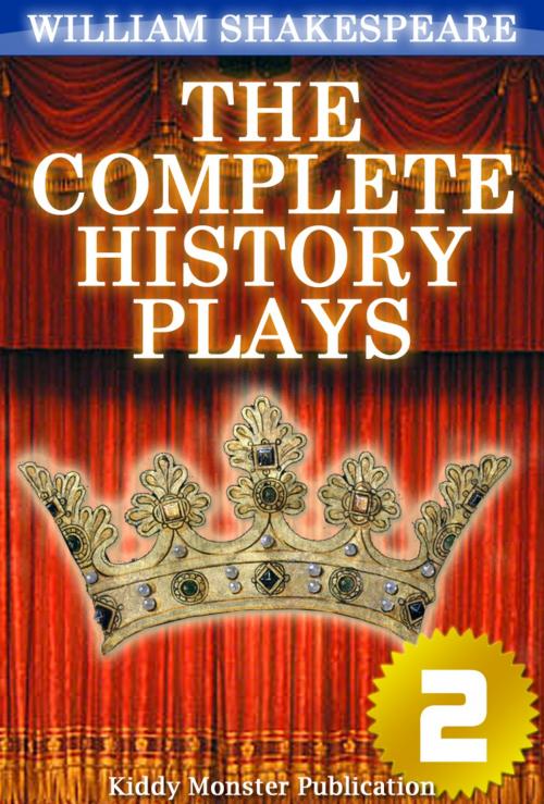 Cover of the book The Complete History Plays of William Shakespeare V.2 by William Shakespeare, Kiddy Monster Publication