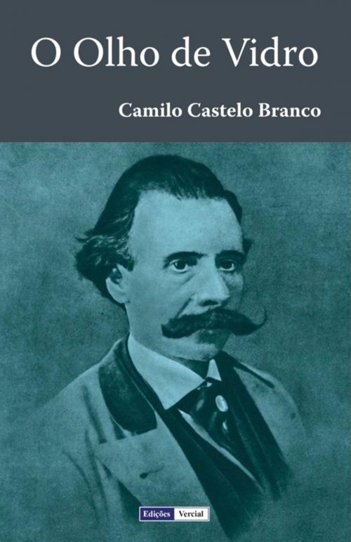 Cover of the book O Olho de Vidro by Camilo Castelo Branco, Edições Vercial
