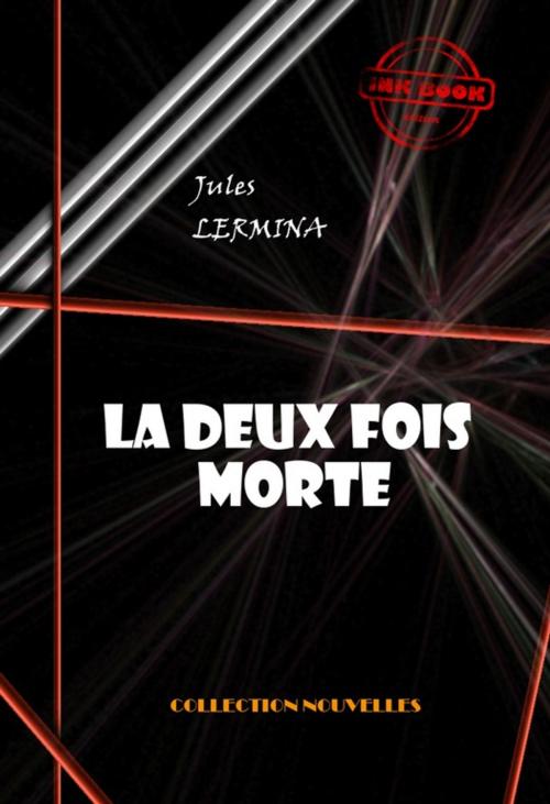 Cover of the book La deux fois morte (magie passionnelle) by Jules Lermina, Ink book