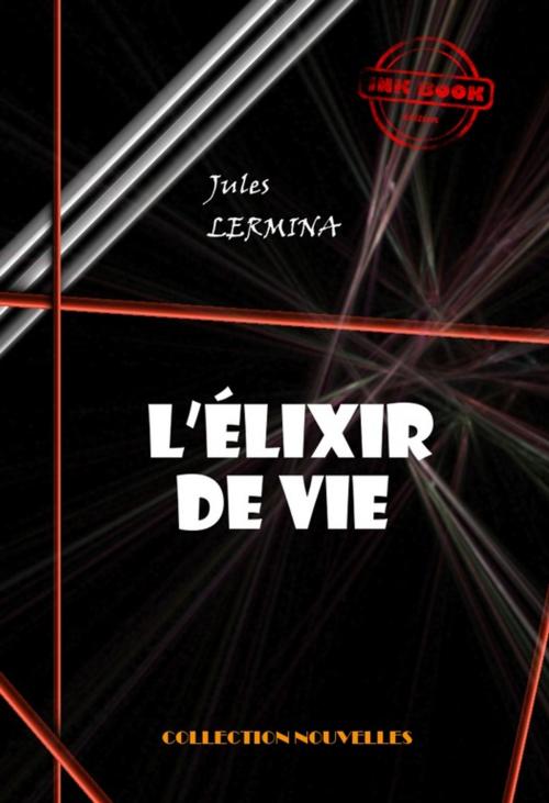 Cover of the book L'élixir de vie by Jules Lermina, Ink book