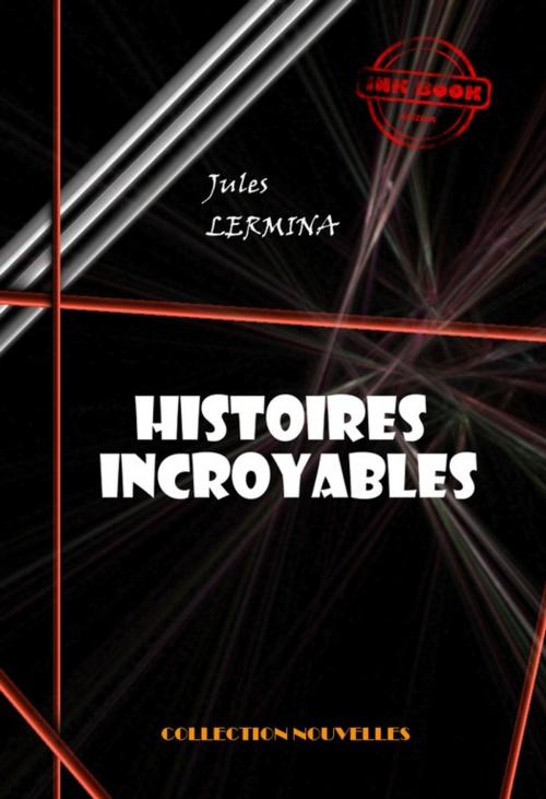 Cover of the book Histoires incroyables by Jules Lermina, Ink book