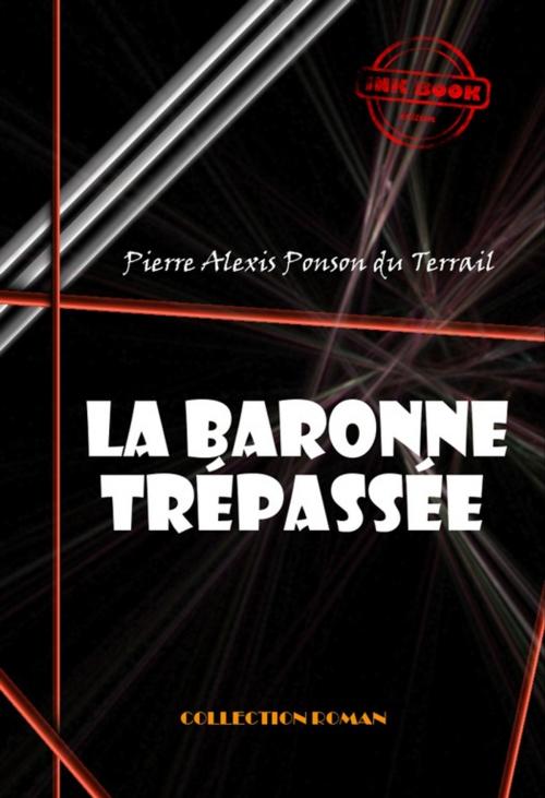 Cover of the book La baronne trépassée by Pierre Alexis  Ponson Du Terrail, Ink book