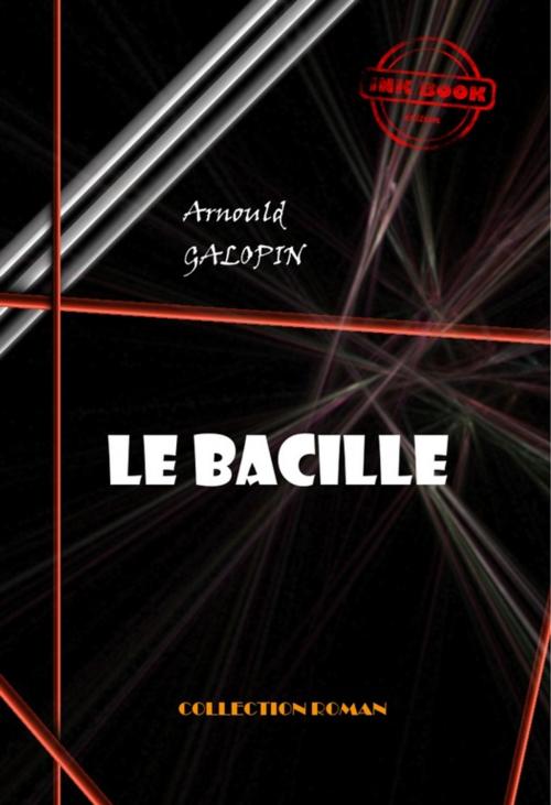 Cover of the book Le bacille by Arnould Galopin, Ink book
