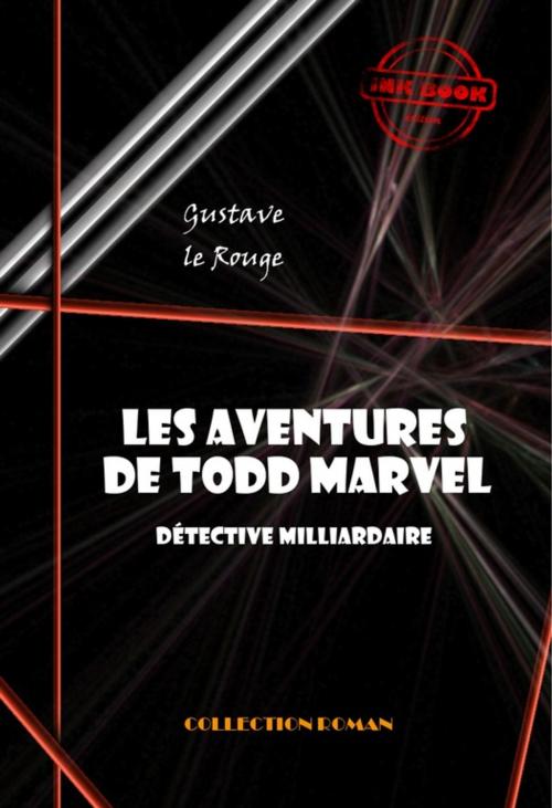 Cover of the book Les aventures de Todd Marvel, détective milliardaire (20 épisodes) by Gustave Le Rouge, Ink book