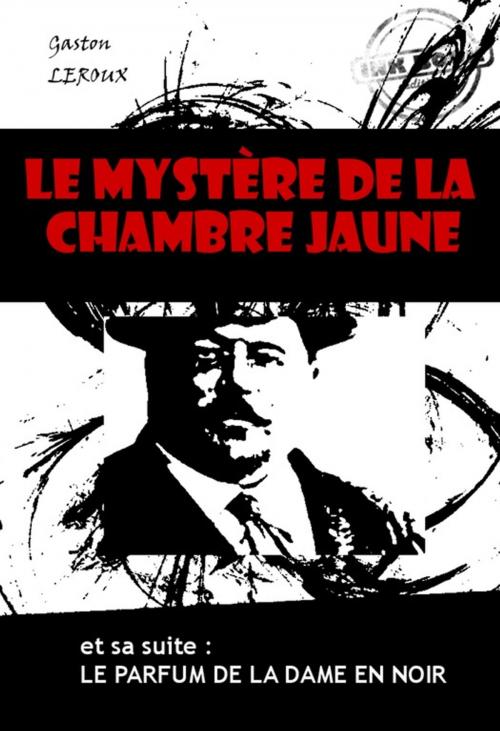 Cover of the book Le mystère de la chambre jaune (et sa suite : Le parfum de la dame en noir) by Gaston Leroux, Ink book