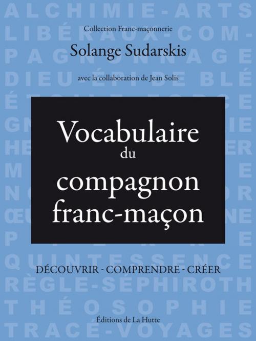 Cover of the book Vocabulaire du compagnon franc-maçon by Solange Sudarskis, Editions de La Hutte