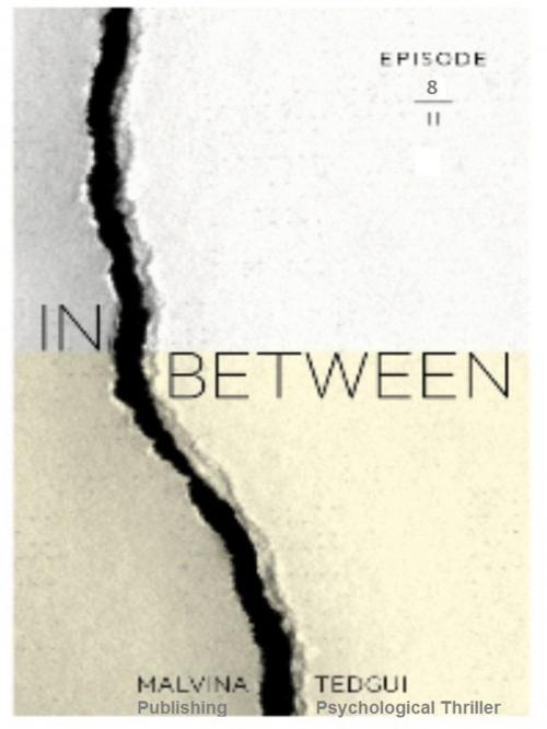 Cover of the book Inbetween episode 8 by Malvina TEDGUI, Psychological Thriller