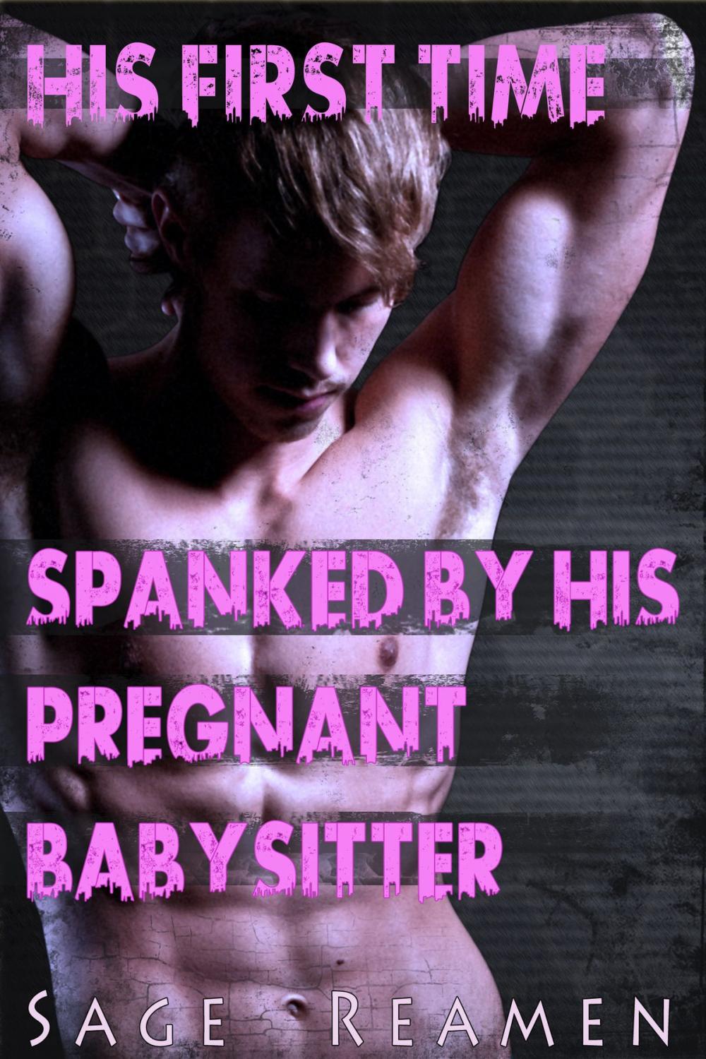 Big bigCover of His First Time: Spanked by his Pregnant Babysitter