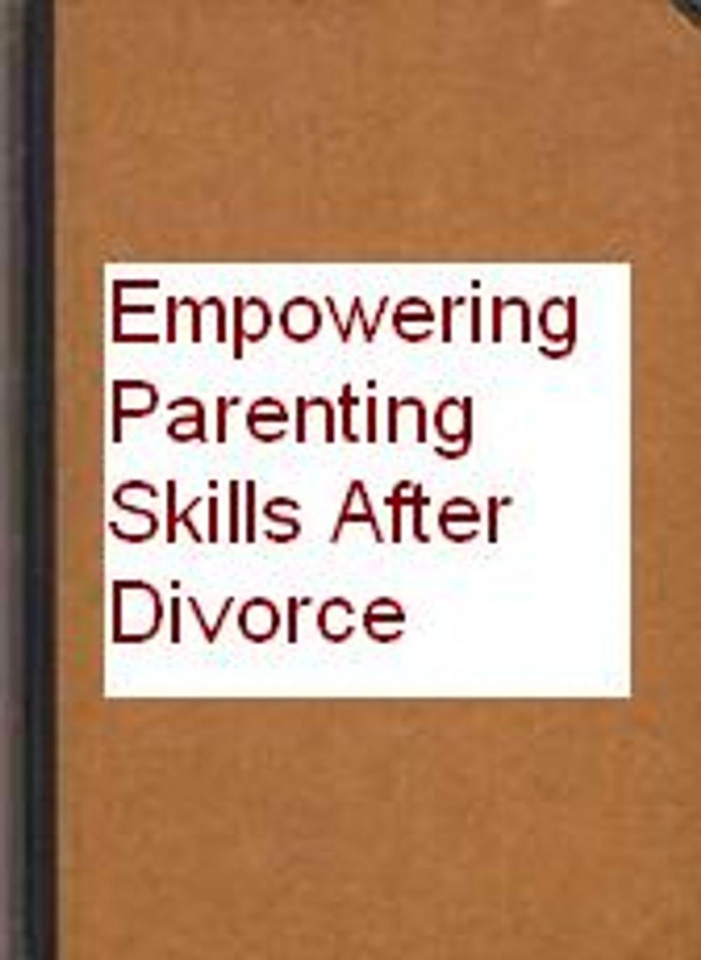 Big bigCover of EMPOWERING PARENTING STILLS AFTER DIVORCE