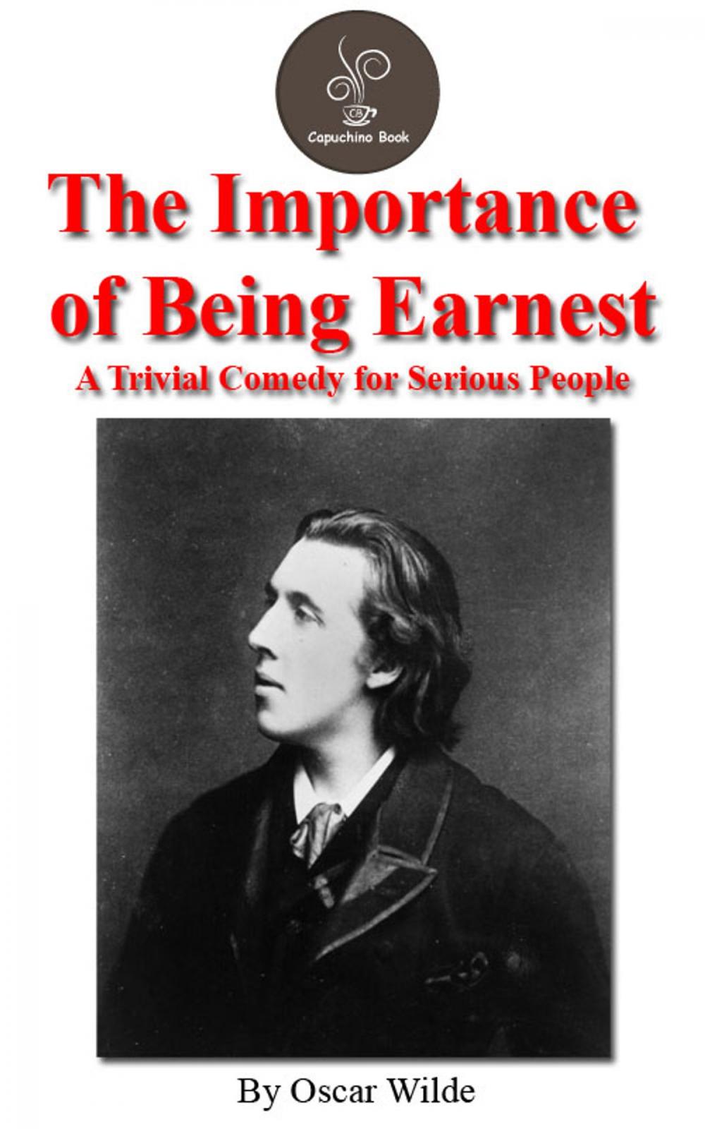 Big bigCover of The importance of being Earnest; a trivial comedy for serious people (FREE Audiobook Included!)