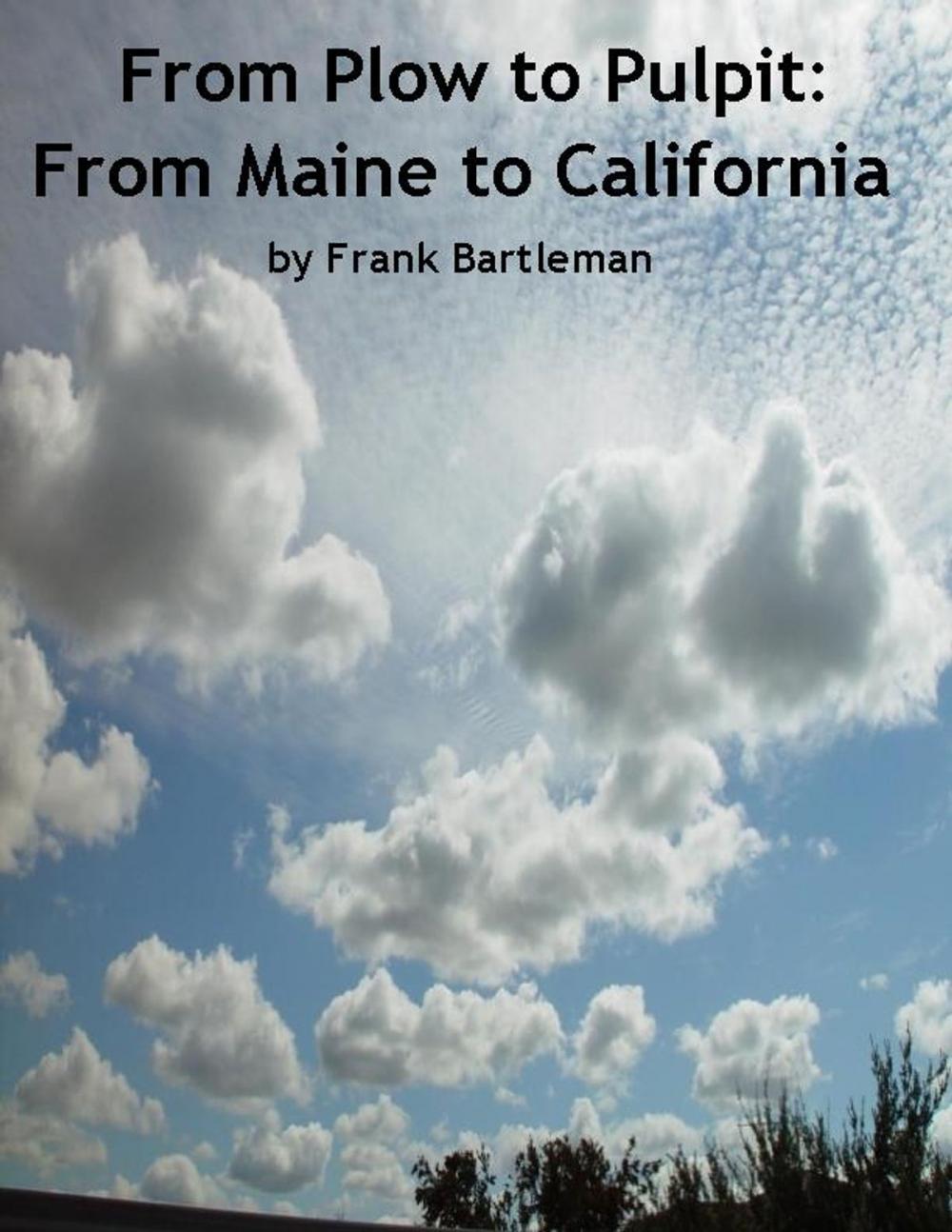 Big bigCover of From Plow to Pulpit: From Maine to California