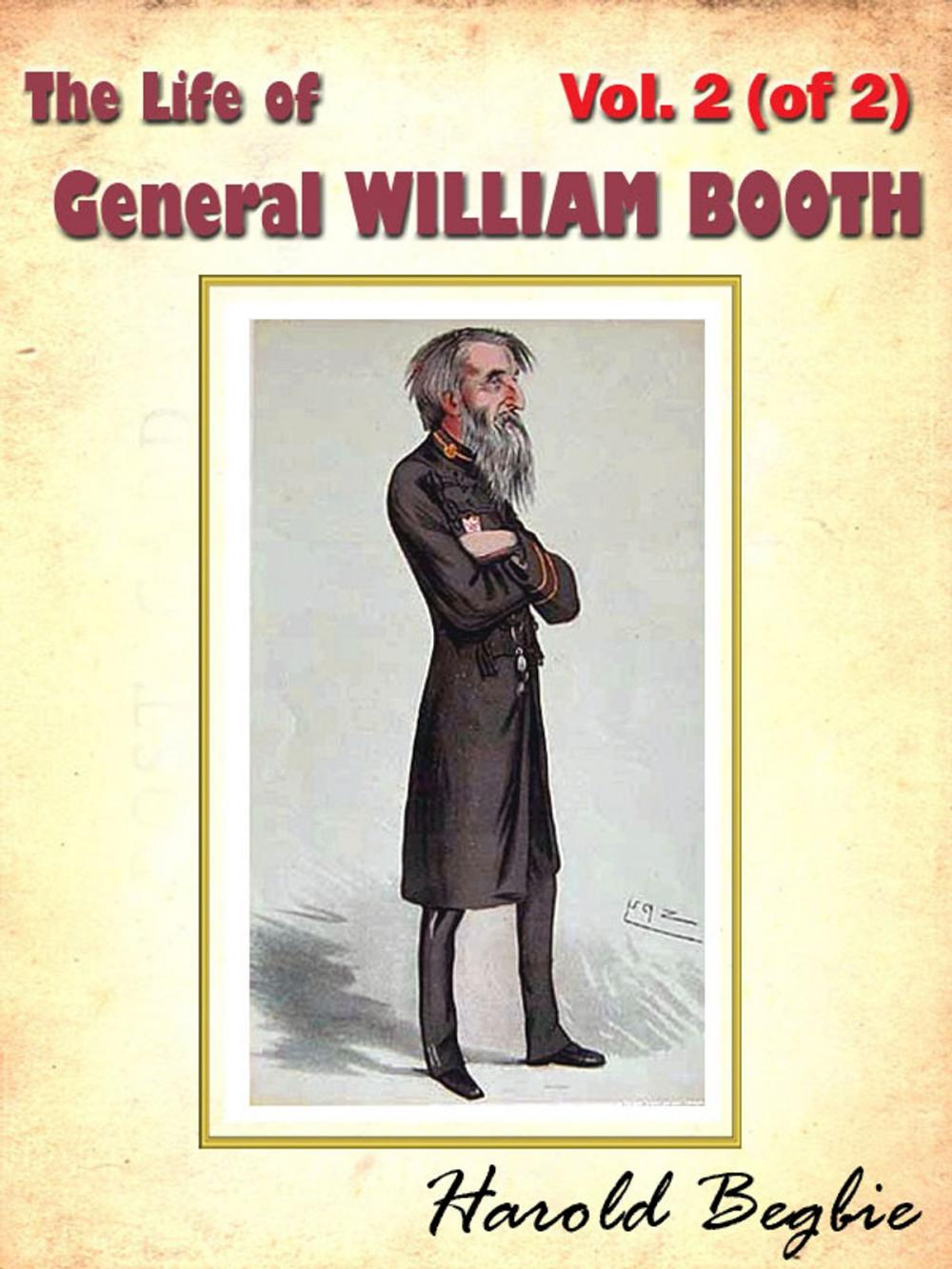Big bigCover of The Life of General WILLIAM BOOTH, Vol. 2 (of 2) [Annotated]