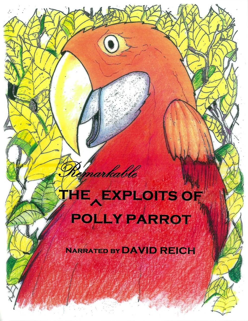 Big bigCover of THE REMARKABLE EXPLOITS OF POLLY PARROT