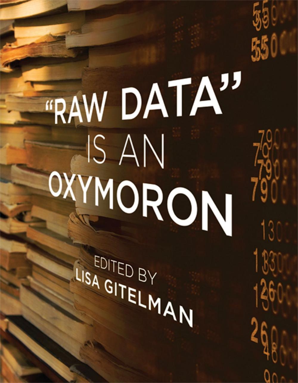 Big bigCover of "Raw Data" Is an Oxymoron