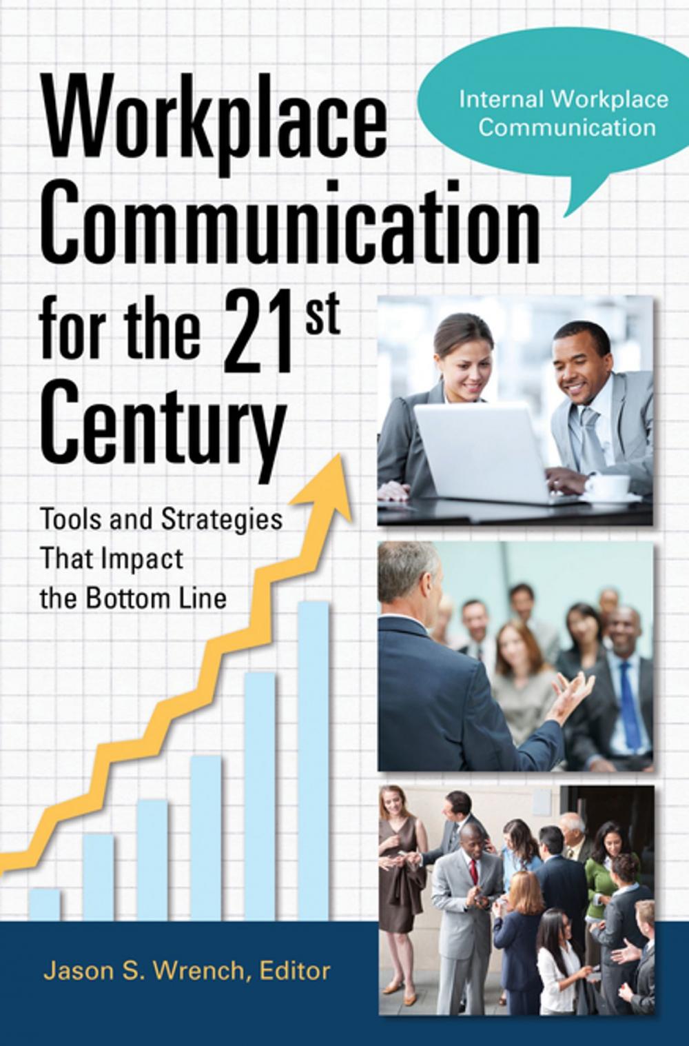Big bigCover of Workplace Communication for the 21st Century: Tools and Strategies that Impact the Bottom Line [2 volumes]