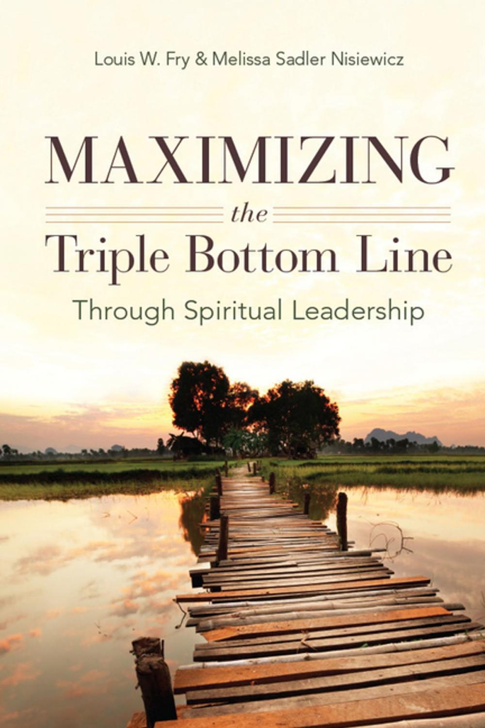 Big bigCover of Maximizing the Triple Bottom Line Through Spiritual Leadership
