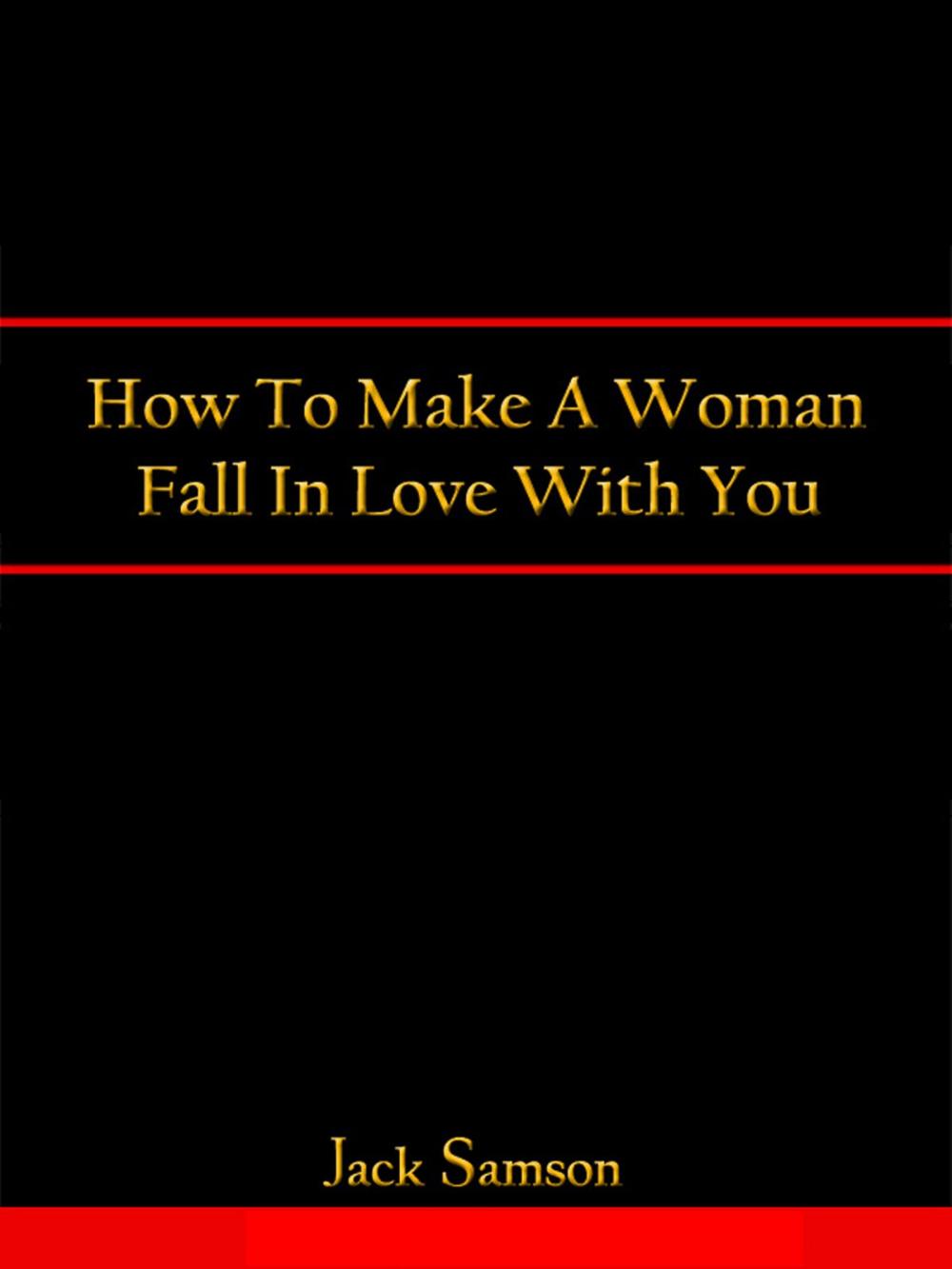 Big bigCover of How To Make A Woman Fall In Love With You