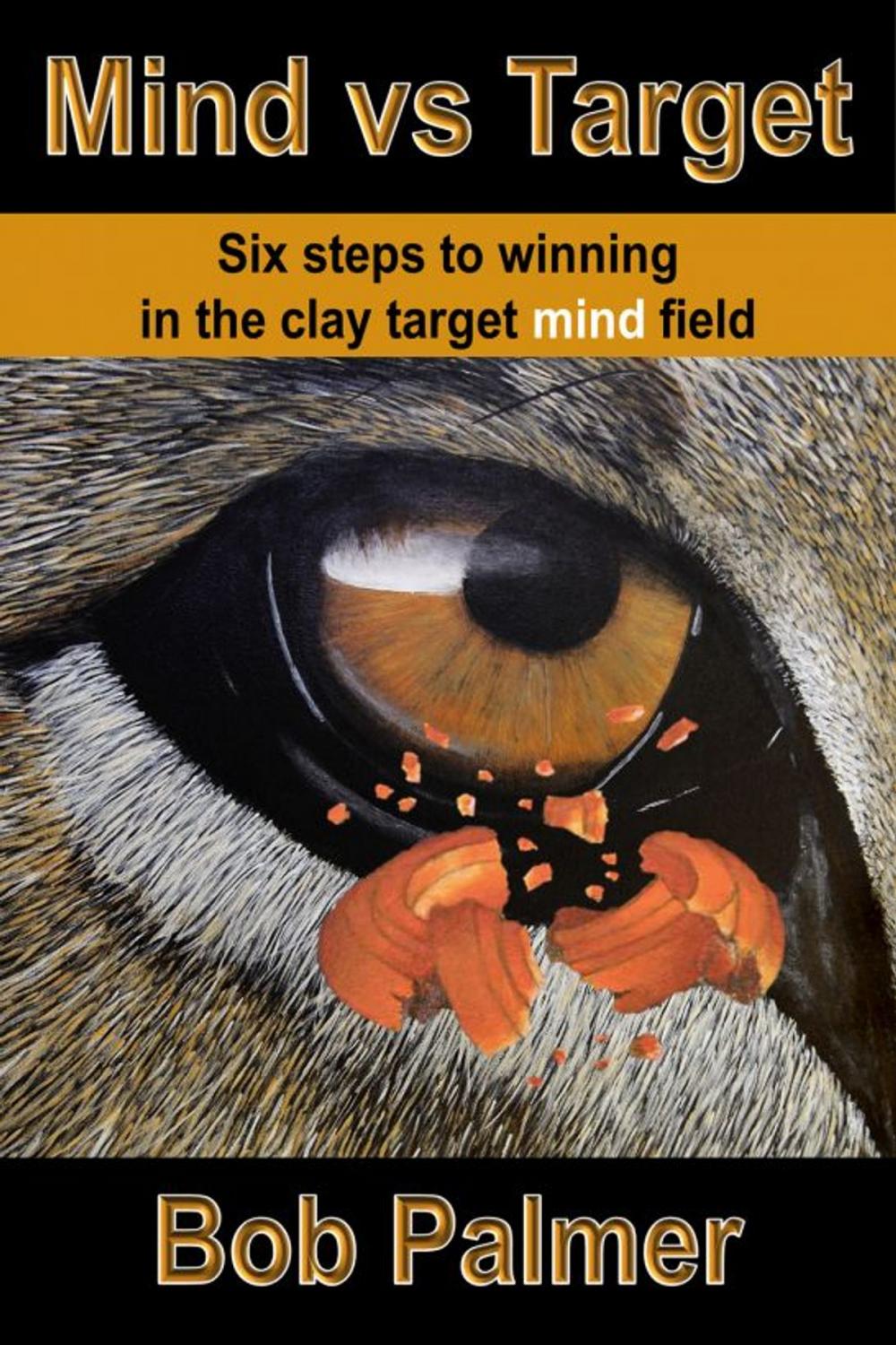 Big bigCover of Mind vs Target: Six steps to winning in the clay target mind field
