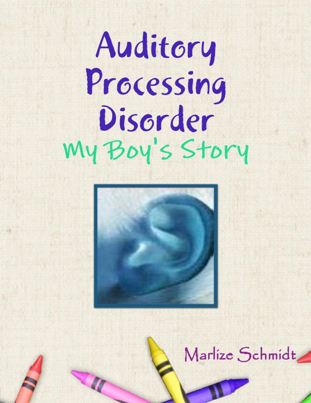 Big bigCover of Auditory Processing Disorder: My Boy's Story