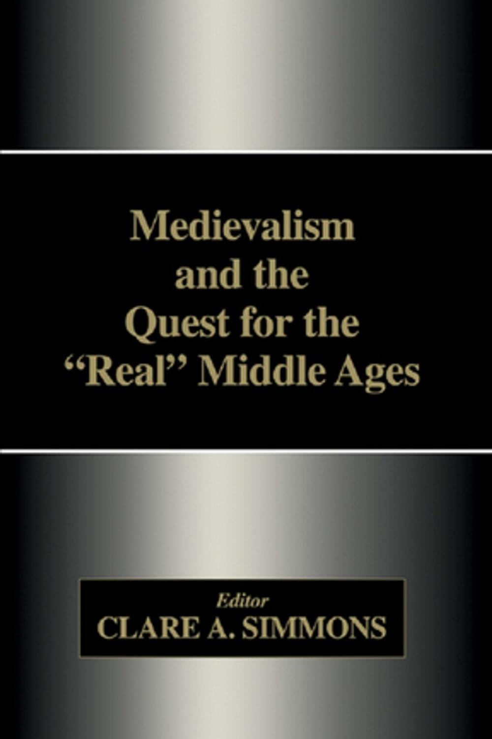 Big bigCover of Medievalism and the Quest for the Real Middle Ages