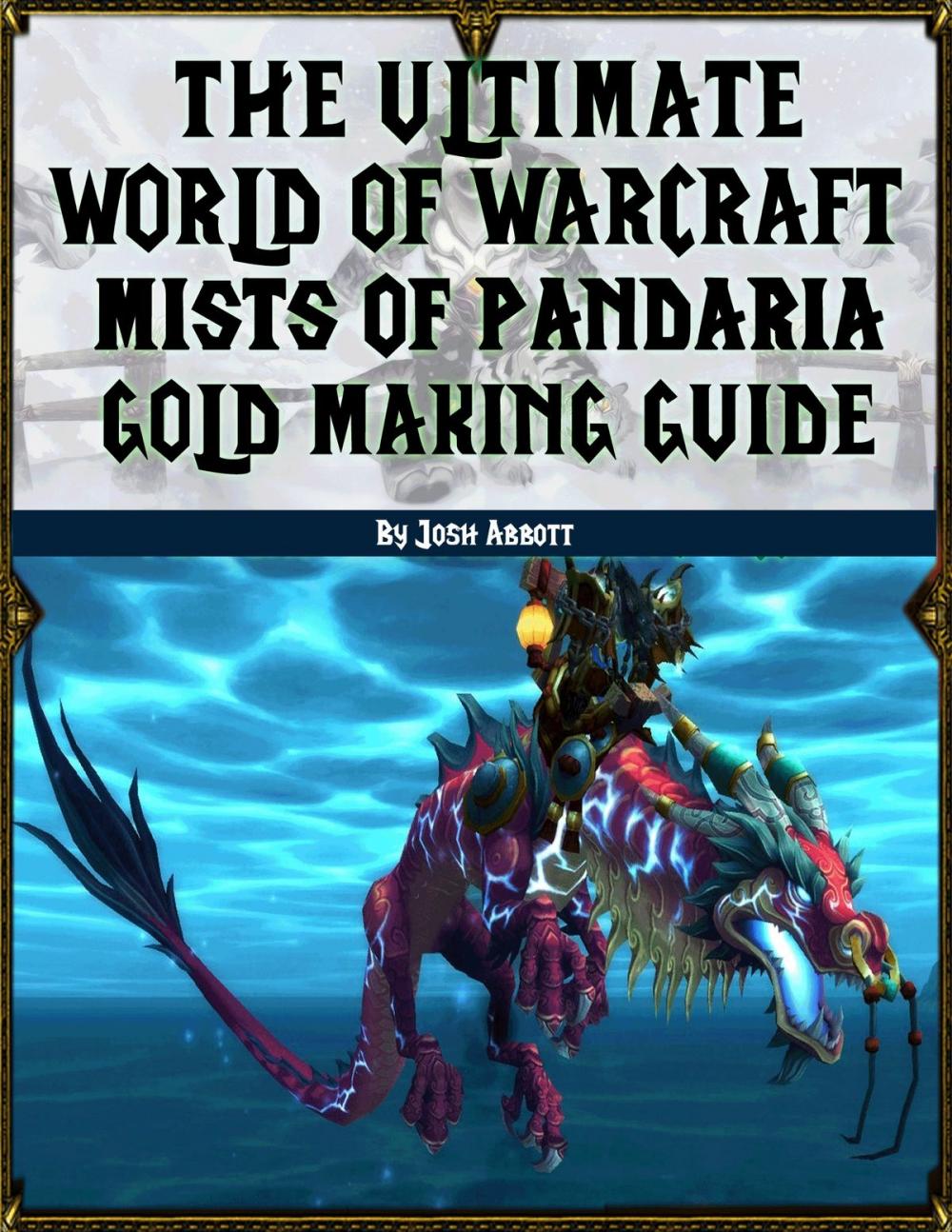 Big bigCover of The Ultimate World of Warcraft Mists of Pandaria Gold Making Guide