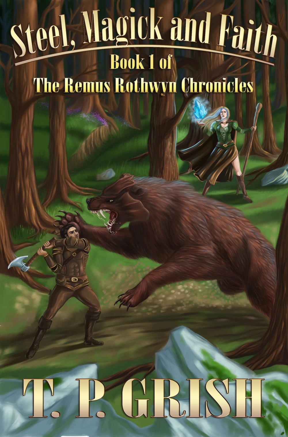 Big bigCover of Steel, Magick and Faith: Book 1 of The Remus Rothwyn Chronicles