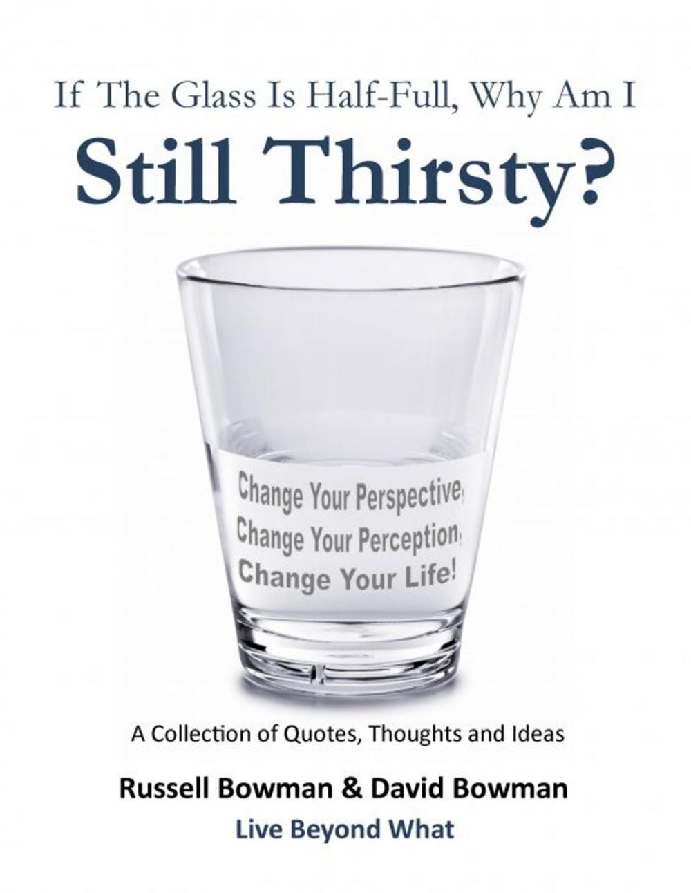 Big bigCover of If The Glass Is Half-Full, Why Am I Still Thirsty?