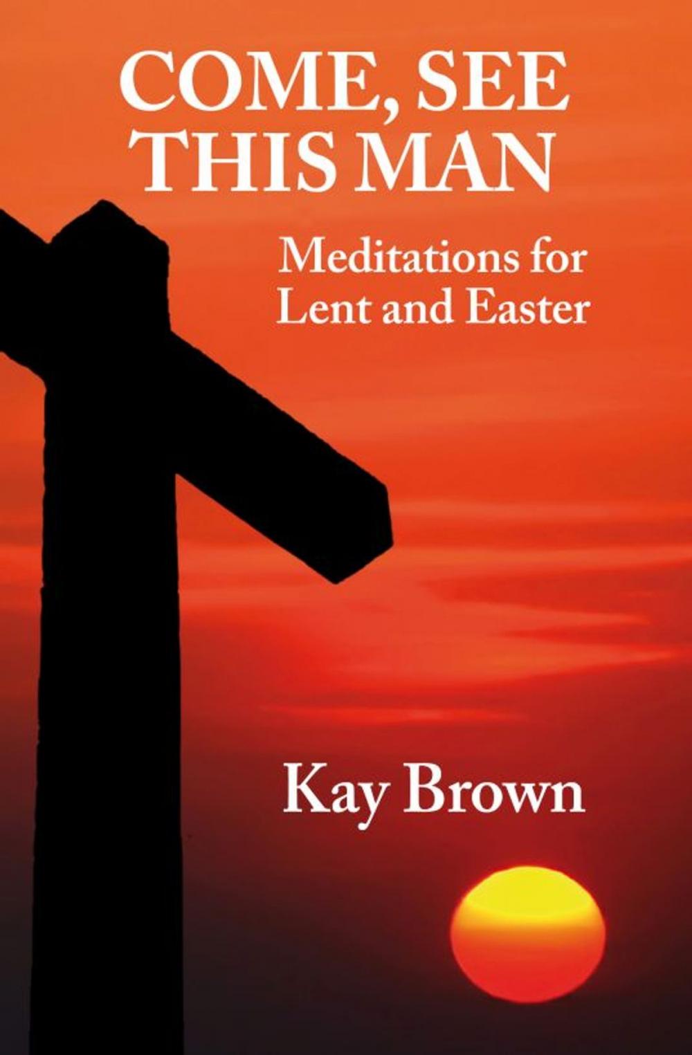 Big bigCover of Come, See This Man: Meditations for Lent and Easter