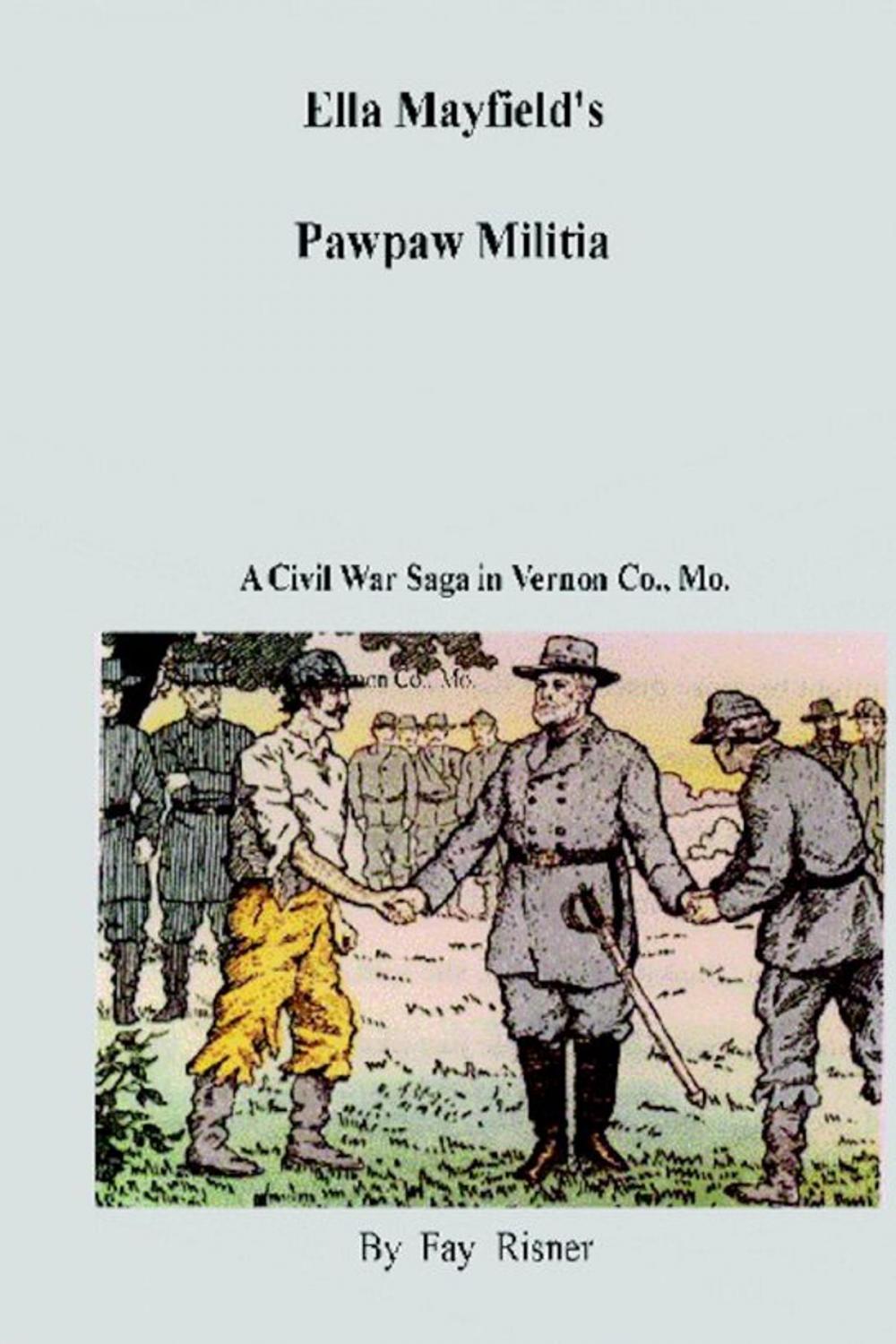 Big bigCover of Ella Mayfield's Pawpaw Militia-A Civil War Saga in Vernon County, Mo.