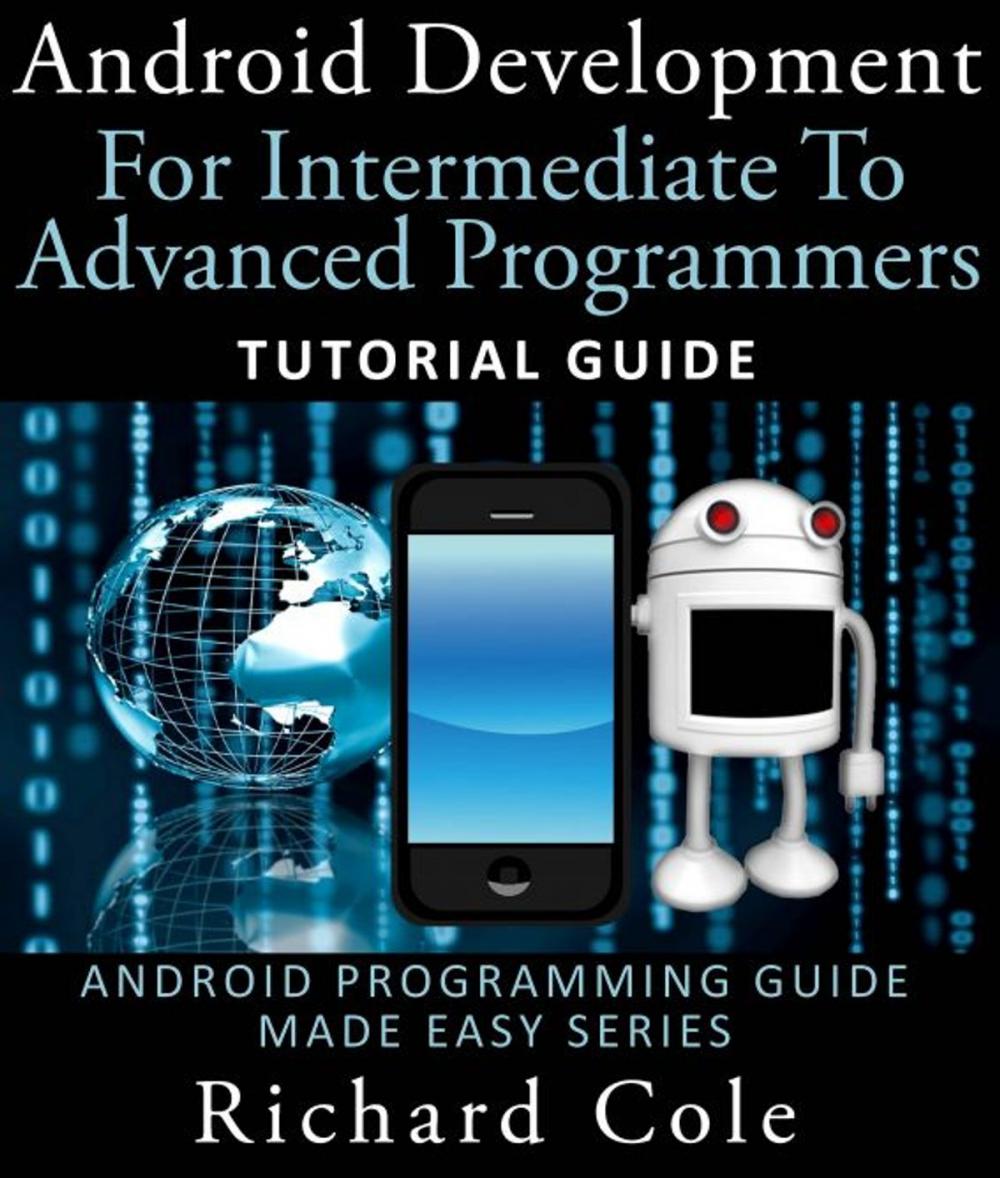 Big bigCover of Android Development For Intermediate To Advanced Programmers: Tutorial Guide : Android Programming Guide Made Easy Series