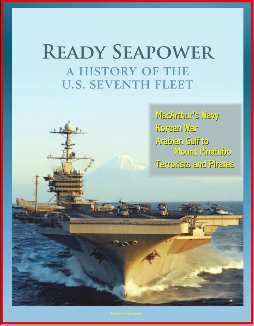 Big bigCover of Ready Seapower: A History of the U.S. Seventh Fleet - MacArthur's Navy, Korean War, Arabian Gulf to Mount Pinatubo, Terrorists and Pirates