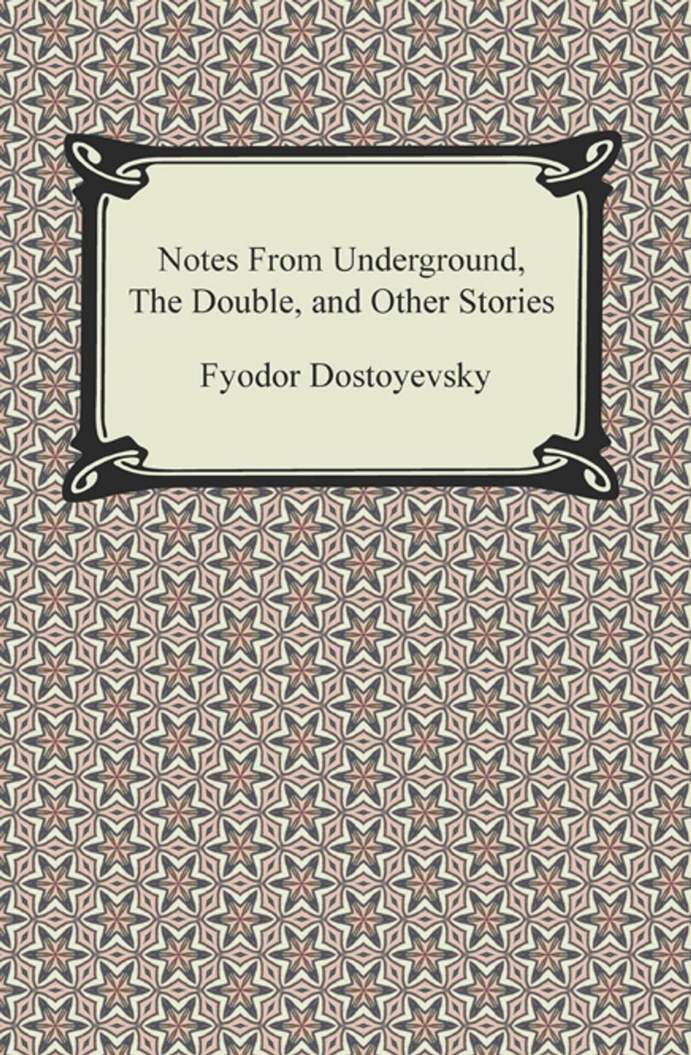 Big bigCover of Notes From Underground, The Double, and Other Stories