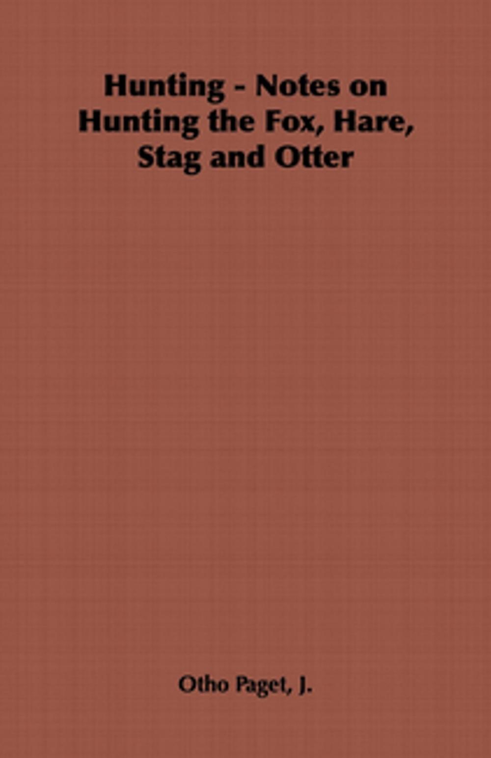 Big bigCover of Hunting - Notes on Hunting the Fox, Hare, Stag and Otter