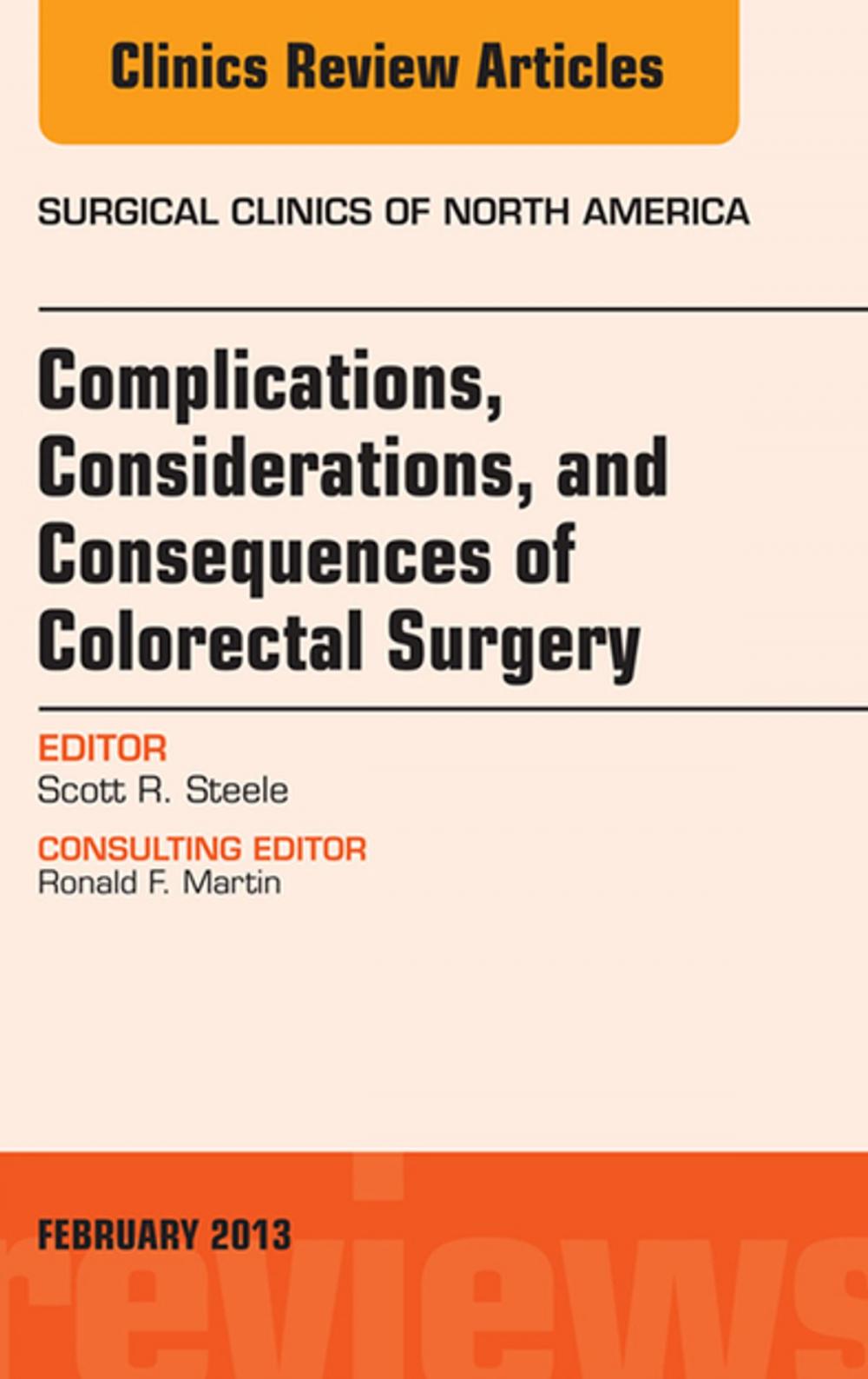 Big bigCover of Complications, Considerations and Consequences of Colorectal Surgery, An Issue of Surgical Clinics, E-Book