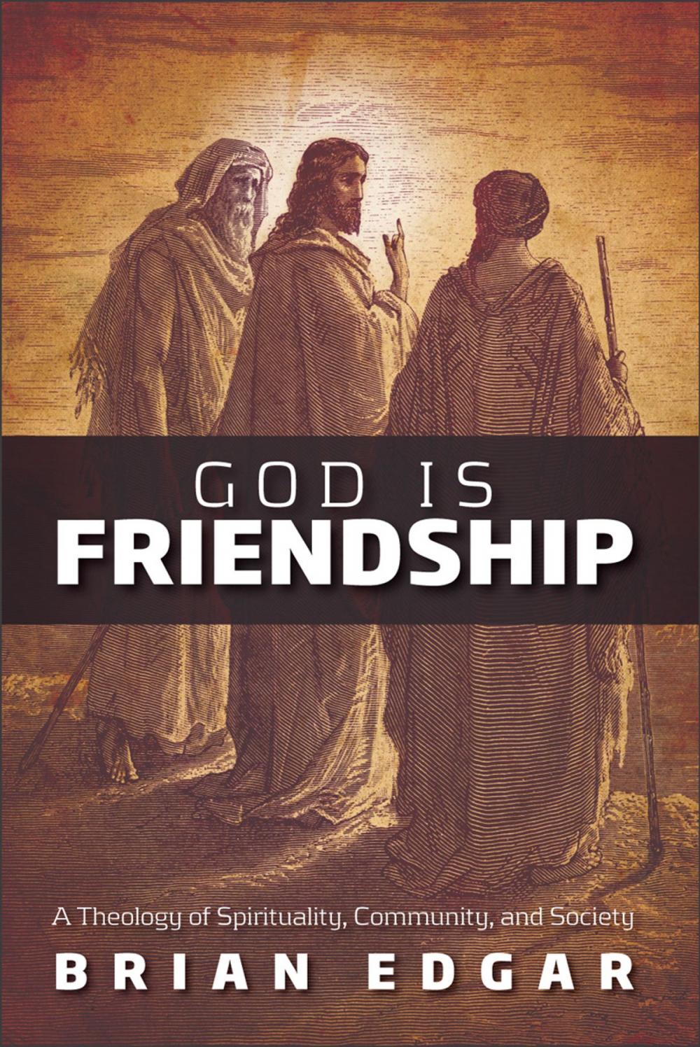 Big bigCover of God Is Friendship: A Theology of Spirituality, Community, and Society