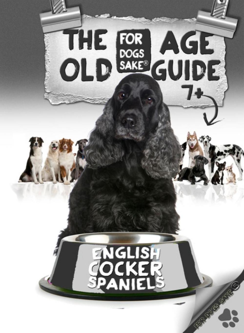 Big bigCover of The English Cocker Spaniel Old Age Care Guide 7+